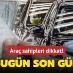 Araç Sahipleri Dikkat! MTV Ödemeleri İçin Son Gün Bugün