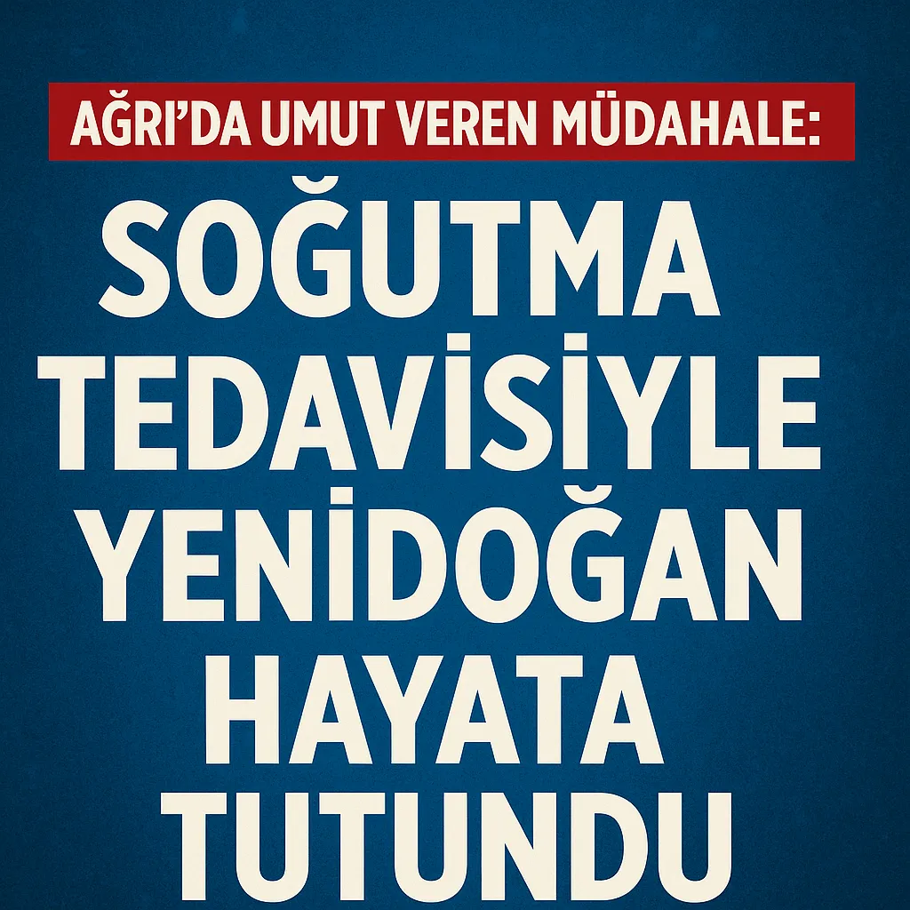Ağrıda Soğutma Tedavisi Alan Bebek Hayata Tutundu