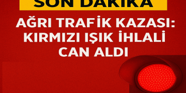 Ağrı Trafik Kazası Kırmızı Işık İhlali Can Aldı