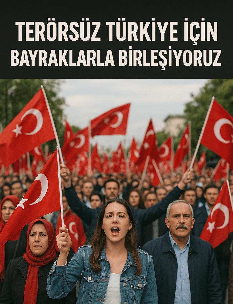 Terörsüz Türkiye İçin Bayraklarla Birleşiyoruz
