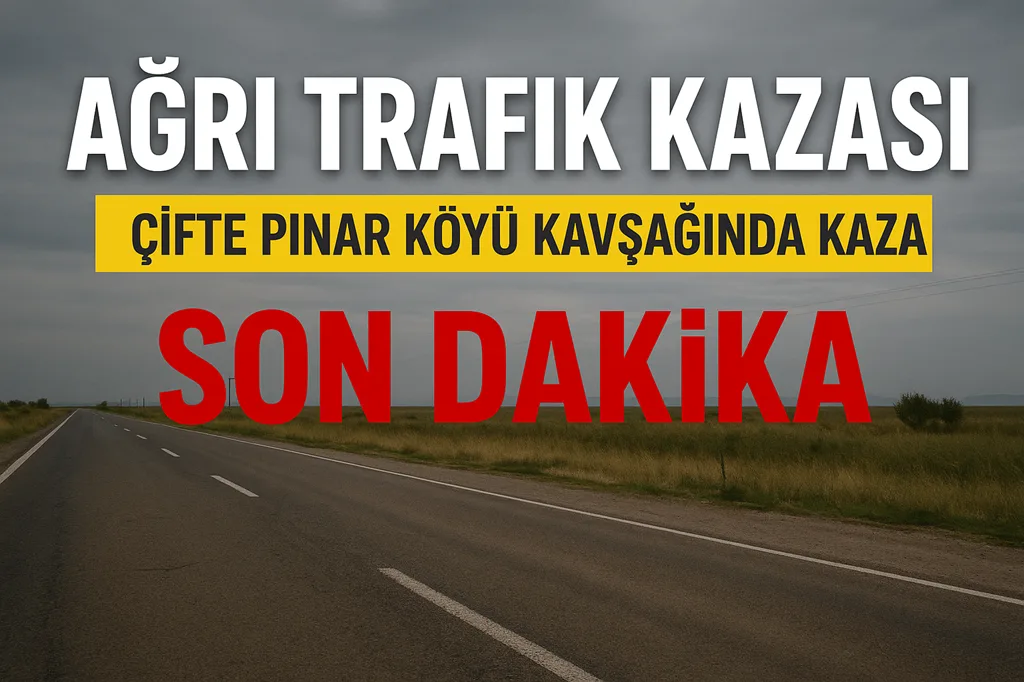 Ağrı Trafik Kazası Çifte Pınar Köyü Kavşağında Kaza