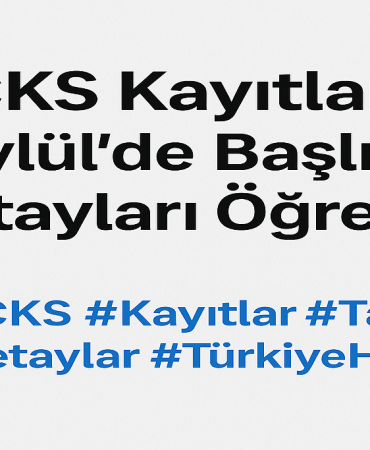 ÇKS Kayıtları 1 Eylülde Başlıyor Detayları Öğrenin