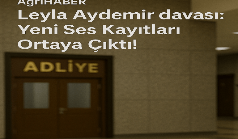 Leyla Aydemir davası: Yeni Ses Kayıtları Ortaya Çıktı!